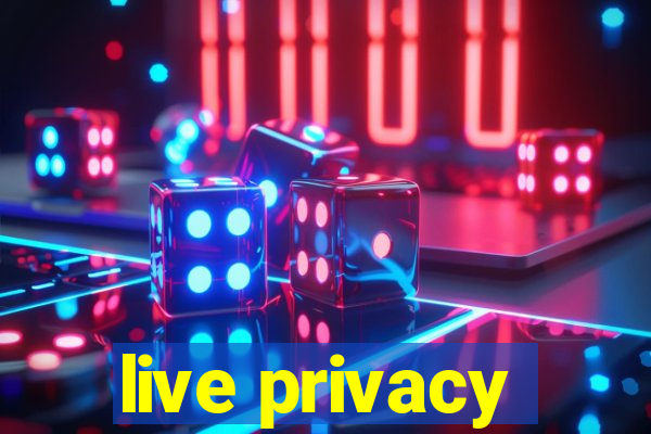 live privacy